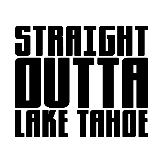 Straight Outta Lake Tahoe by colorsplash