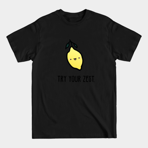 Try Your Zest - Lemon - T-Shirt Try Your Zest - Lemon - T-Shirt