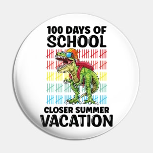 Funny 100 Days Of School Closer Summer Vacation T-Rex Pin