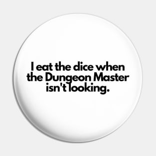 I eat the dice when the dungeon master isn't looking Pin