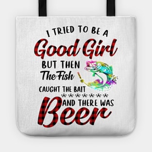 I Tried To Be A Good Girl Fishing And Beer Tote