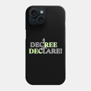 I Decree and Declare! Phone Case