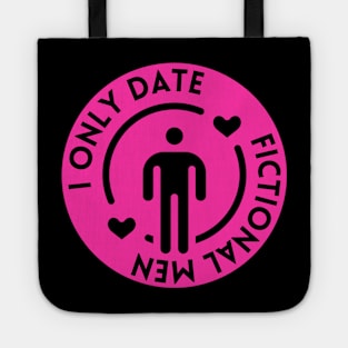 I Only Date Fictional Men Tote