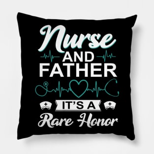 Nurse and Father It's a Rare Honor Men Nurse Pillow
