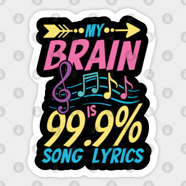My Brain Is % Song Lyrics - Funny Singer Music Lover - Music Love - Sticker | TeePublic My Brain Is % Song Lyrics - Funny Singer Music Lover - Music Love - Sticker | TeePublic