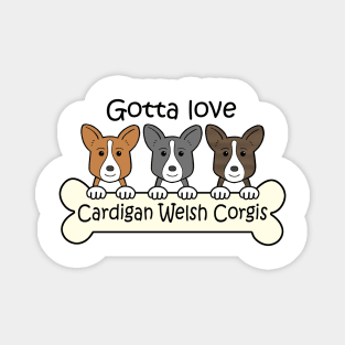 Gotta Love Cardigan Welsh Corgis Magnet