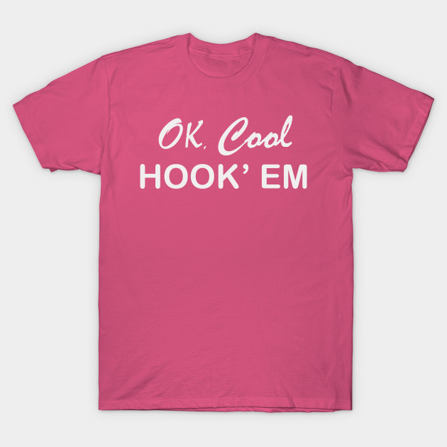 ok cool hook em t shirt