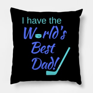 I have the World's Best (Hockey) Dad! Pillow