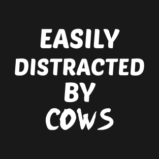 Easily Distracted by Cows T-Shirt