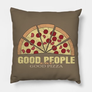 Good people eat good pizza Pillow