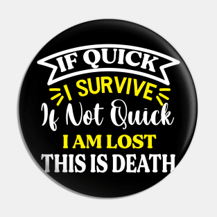 If quick I survive If not quick I am lost Preppers Pin