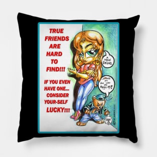 TRUE FRIENDS ARE HARD TO FIND!!! Pillow