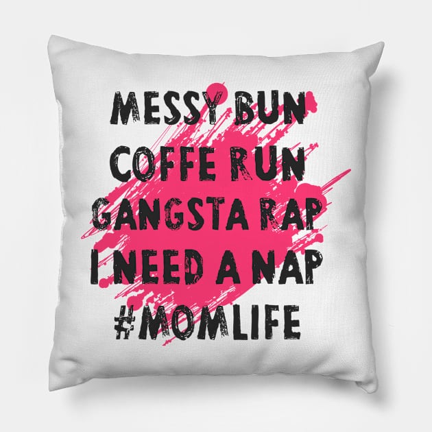 Womens Mom Shirts Mom Life Messy Bun Coffee Run Gangsta Rap Nap Pillow by Pannolinno