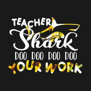 Teacher Shark Doo Doo Doo Your Work  Funny Teacher Gift T-Shirt