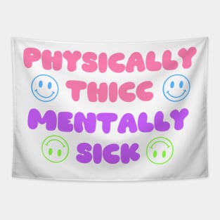 Physically Thicc, Mentally Sick Tapestry