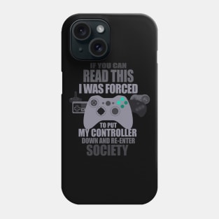 I Was Forced To Put My Controller Down Funny Gamer Gaming T-Shirt Phone Case