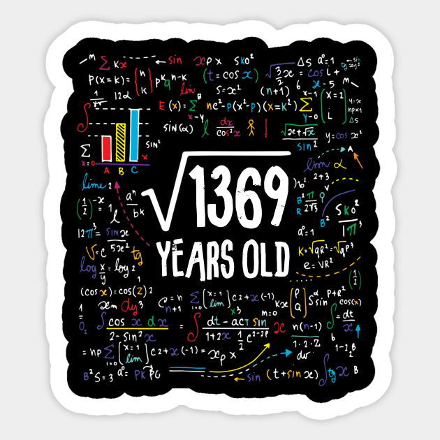Square Root Of 1369 37th Birthday 37 Year Old Gifts Math Square Root Birthday Sticker Teepublic