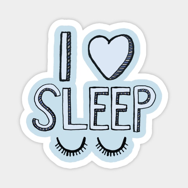 I Love Sleep Magnet by tangerinetane