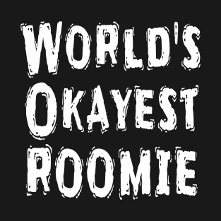 World's Okayest Roomie T-Shirt