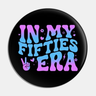 In My Fifties Era 50th Birthday Funny In My 50's Era Pin