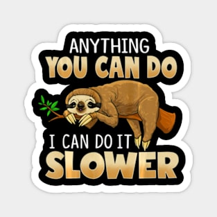 Funny Sloth Lover TShirt Anything You Can Do I Can Do Slower Magnet