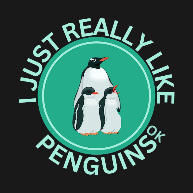 I Just Really Like Penguins Ok by GoodWills