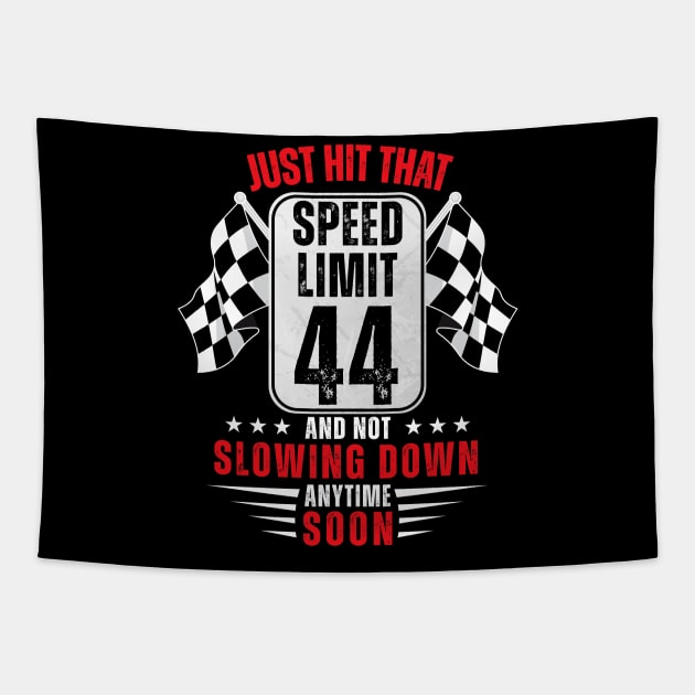 44th Birthday Speed Limit Sign 44 Years Old Funny Racing Tapestry by HollyDuck