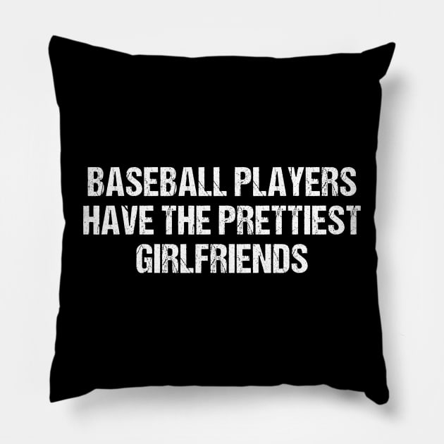 Baseball Players have the prettiest girlfriends Pillow by unaffectedmoor