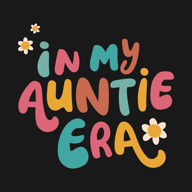 In my Auntie Era Auntie Gifts New Aunt Cool by Art Joy Studio