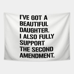 I've Got A Beautiful Daughter. I Also Fully Support The Second Amendment. Tapestry