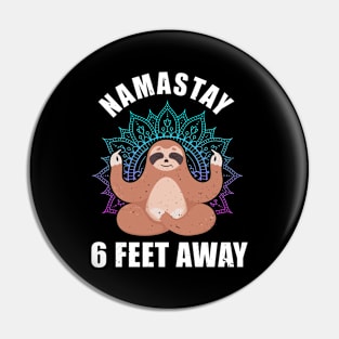 Namastay Sloth 6 Feet Away gift Slothstay Pin