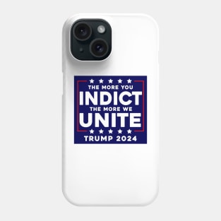 The More You Indict The More We Unite MAGA Trump Indictment Phone Case