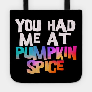 you had me at pumpkin spice Tote