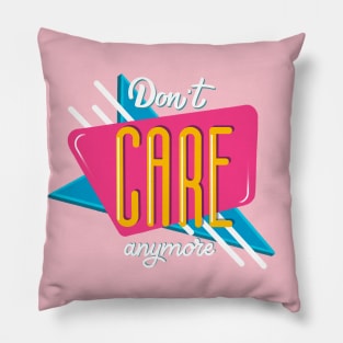 Don't care anymore Pillow
