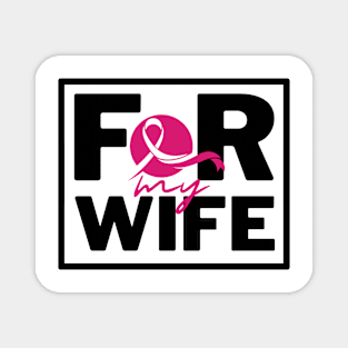 For My Wife - Breast cancer awareness Magnet