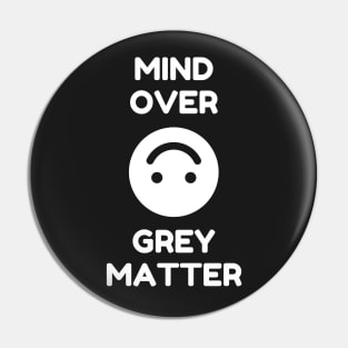 Mind Over Grey Matter Pin