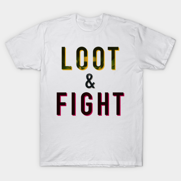 Teepublic Fortnite Shirts Loot And Fight Fortnite Battle Royale T Shirt Teepublic Fr