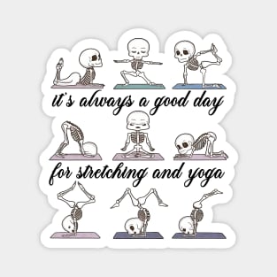 Skeleton - It's always a good day for stretching and yoga Magnet