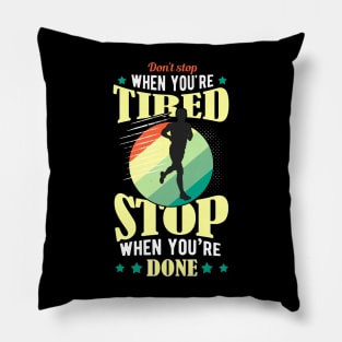 Don't Stop When You're Tired Pillow