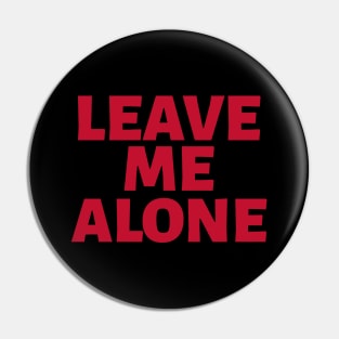 Leave Me Alone Pin