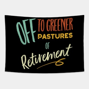 Off to Greener Pastures of Retirement Tapestry