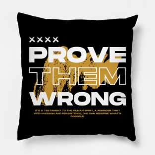 Prove Them Wrong Pillow