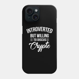 Introverted Crypto Cryptocurrency shirt-Funny Quote Cryptocurrencies Bitcoin Ethereum Monero Blockchain Phone Case