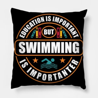 Education Is Important But Swimming Is Importanter Pillow