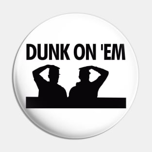 Dunk On 'Em Pin