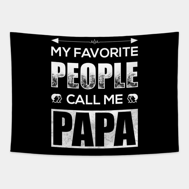 My Favorite People Call Me Papa Tapestry by TeeMaruf