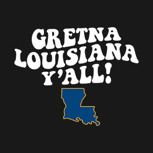 Gretna Louisiana Y'all - LA Flag Cute Southern Saying T-Shirt