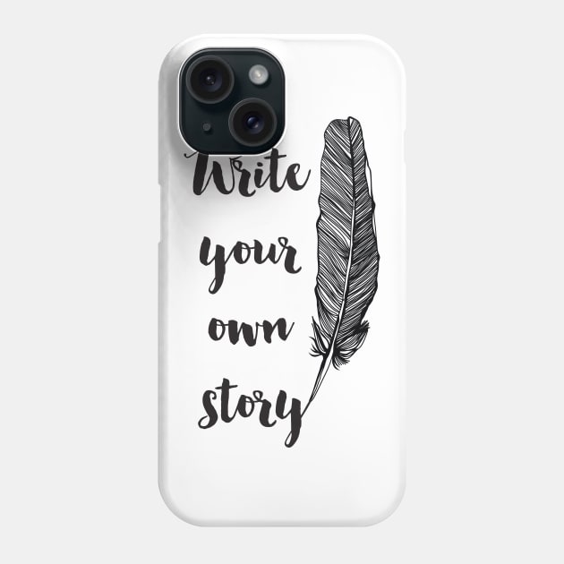 Write Your Own Story Phone Case by deificusArt