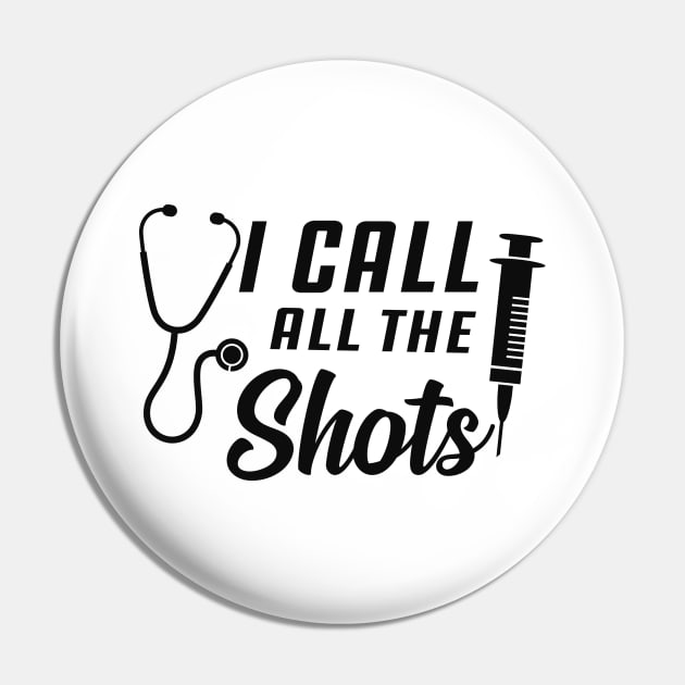 Nurse - I call all the shots Pin by KC Happy Shop