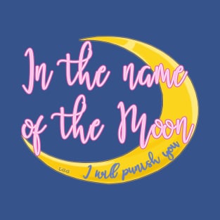 In the name of the Moon! T-Shirt